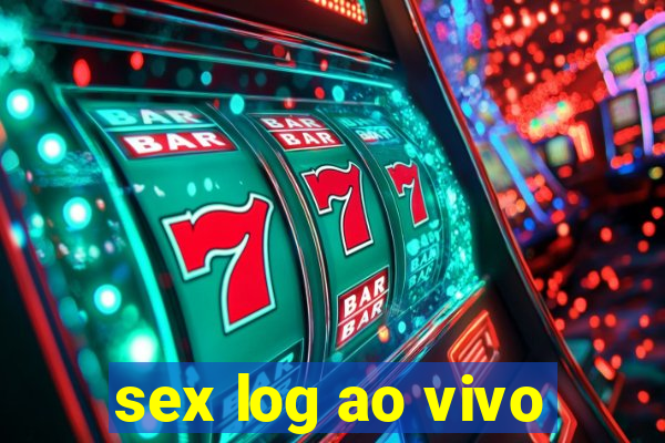 sex log ao vivo